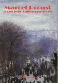 Przeciwko Sainte-Beuve'owi - Marcel Proust