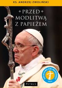 Przed modlitwą z Papieżem - Andrzej Zwoliński