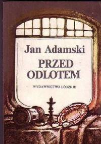 Przed odlotem - Jan Adamski