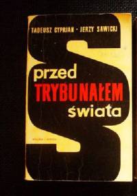Przed Trybunałem Świata tom I-II - Tadeusz Cyprian, Jerzy Sawicki