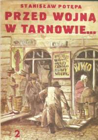 Przed wojną w Tarnowie... (cz.2) - Stanisław Potępa