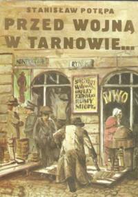 Przed wojną w Tarnowie... (cz.3) - Stanisław Potępa
