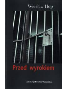 Przed Wyrokiem - Wiesław Hop