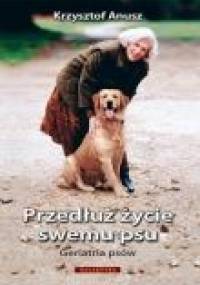 Przedłuż życie swemu psu - Krzysztof Anusz
