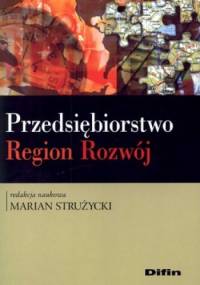 Przedsiębiorstwo. Region. Rozwój - Marian Strużycki