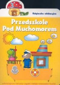 Przedszkole pod muchomorem. 3 lata - Renata Wiącek