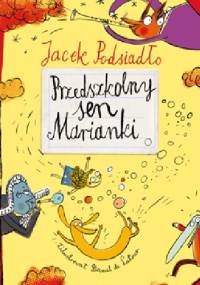 Przedszkolny sen Marianki - Jacek Podsiadło