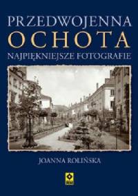 Przedwojenna Ochota - Joanna Rolińska