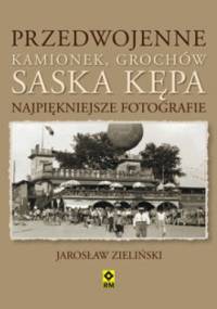 Przedwojenne Kamionek, Grochów, Saska Kępa - Jarosław Zieliński