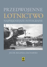 Przedwojenne lotnictwo - Jacek Reginia-Zacharski