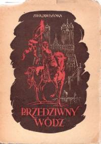 Przedziwny wódz. Powieść z XV wieku - Zofia Zawiszanka