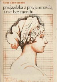 Przejażdżka z przyjemnością i nie bez morału - Taras Szewczenko