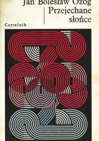 Przejechane słońce - Jan Bolesław Ożóg