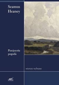 Przejrzysta pogoda. Wiersze wybrane - Seamus Heaney