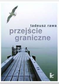 Przejście graniczne - Tadeusz Rawa