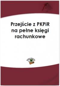 Przejście z PKPiR na pełne księgi rachunkowe - Katarzyna Trzpioła