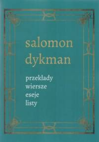 Przekłady, wiersze, eseje, listy - Salomon Dykman