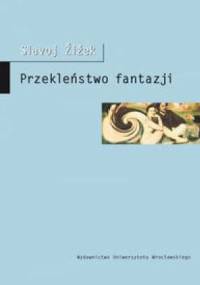 Przekleństwo fantazji - Slavoj Žižek