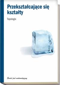 Przekształcające się kształty. Topologia - Vicente Muñoz