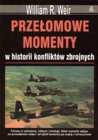 Przełomowe momenty w historii konfliktów zbrojnych - William Weir