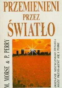 Przemienieni przez światło - Paul Perry, Melvin Morse