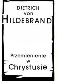 Przemienienie w Chrystusie - Dietrich von Hildebrand