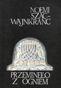 Przeminęło z ogniem - Noemi Szac-Wajnkranc