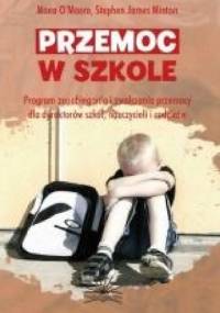 Przemoc w szkole - Mona O'Moore, Stephen James Minton