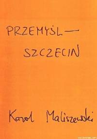Przemyśl-Szczecin - Karol Maliszewski