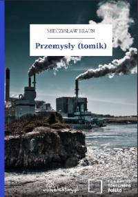 Przemysły (tomik) - Mieczysław Braun