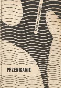Przenikanie - Bogdan Justynowicz