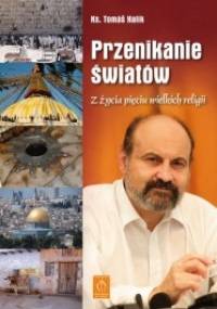 Przenikanie światów. Z życia pięciu wielkich religii - Tomáš Halík