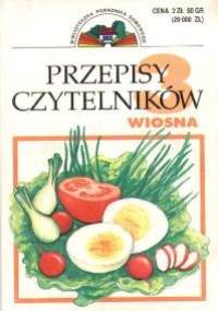Przepisy czytelników : 120 przepisów cz. 1 -Wiosna - Mirosława Kossowska