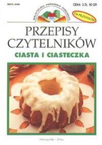Przepisy Czytelników: Ciasta i ciasteczka - praca zbiorowa