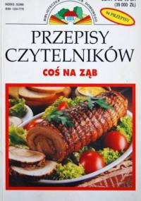 Przepisy Czytelników. Coś na ząb - praca zbiorowa