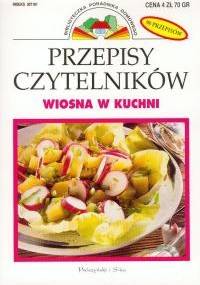 Przepisy Czytelników: Wiosna w kuchni - praca zbiorowa