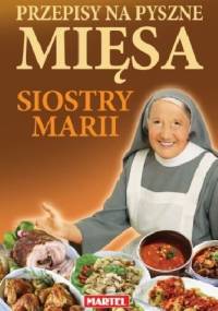 Przepisy na pyszne mięsa siostry Marii - Maria Goretti Nowak