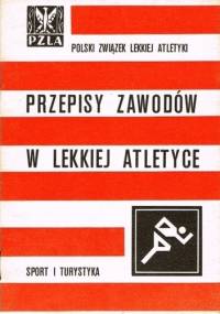 Przepisy zawodów w lekkiej atletyce - praca zbiorowa