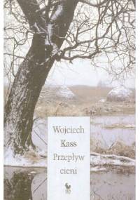 Przepływ Cieni - Wojciech Kass