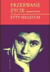 Przerwane życie:  Pamiętnik Etty Hillesum 1941-1943 - Etty Hillesum