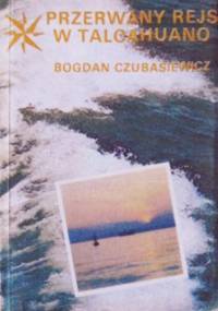 Przerwany rejs w Talcahuano - Bogdan Czubasiewicz