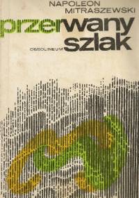 Przerwany szlak - Napoleon Mitraszewski