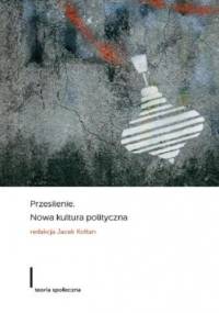 Przesilenie Nowa kultura polityczna - Jacek Kołtan