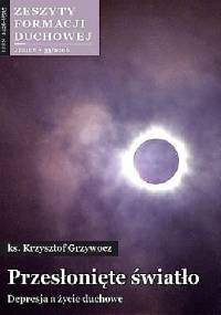 Przesłonięte światło. Depresja, a życie duchowe. - Krzysztof Grzywocz