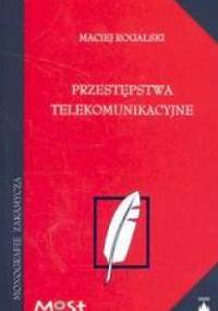 Przestępstwa telekomunikacyjne /Monografie zakamycza - Maciej Rogalski