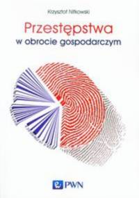 Przestępstwa w obrocie gospodarczym - Krzysztof Nitkowski