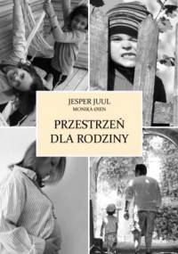 Przestrzeń dla rodziny - Jesper Juul, Monica Oien
