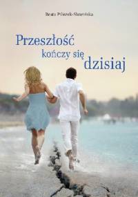 Przeszłość kończy się dzisiaj - Beata Piliszek-Słowińska