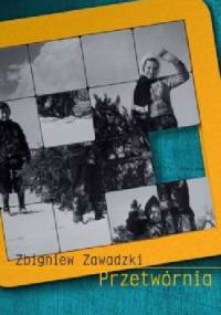Przetwórnia - Zbigniew Zawadzki