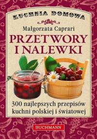 Przetwory i nalewki - Małgorzata Caprari
